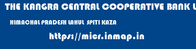 THE KANGRA CENTRAL COOPERATIVE BANK LIMITED  HIMACHAL PRADESH LAHUL  SPITI KAZA   micr code